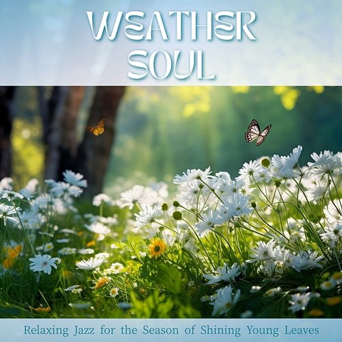 Relaxing Jazz for the Season of Shining Young Leaves Weather Soul