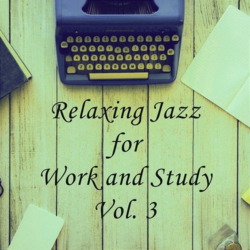 Relaxing Jazz for Work and Study Vol. 3 Jason Morings