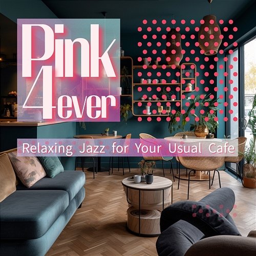 Relaxing Jazz for Your Usual Cafe Pink 4ever