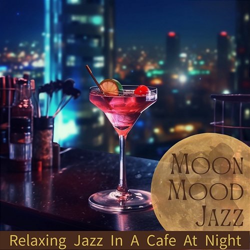 Relaxing Jazz in a Cafe at Night Moon Mood Jazz
