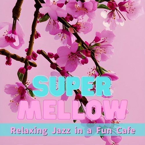 Relaxing Jazz in a Fun Cafe Super Mellow