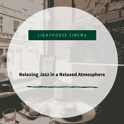 Relaxing Jazz in a Relaxed Atmosphere Lighthouse Cinema