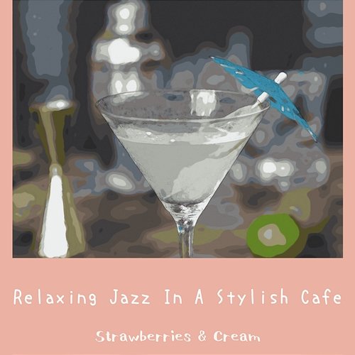 Relaxing Jazz in a Stylish Cafe Strawberries & Cream