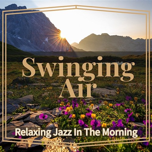 Relaxing Jazz in the Morning Swinging Air