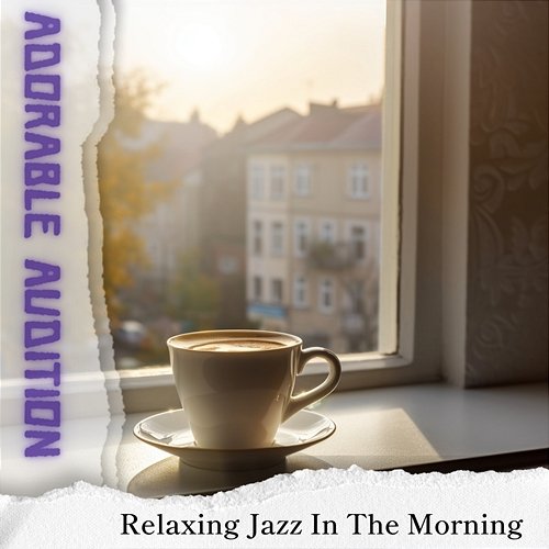 Relaxing Jazz in the Morning Adorable Audition