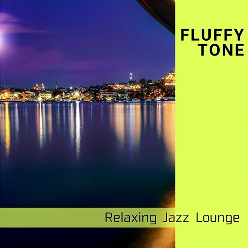 Relaxing Jazz Lounge Fluffy Tone