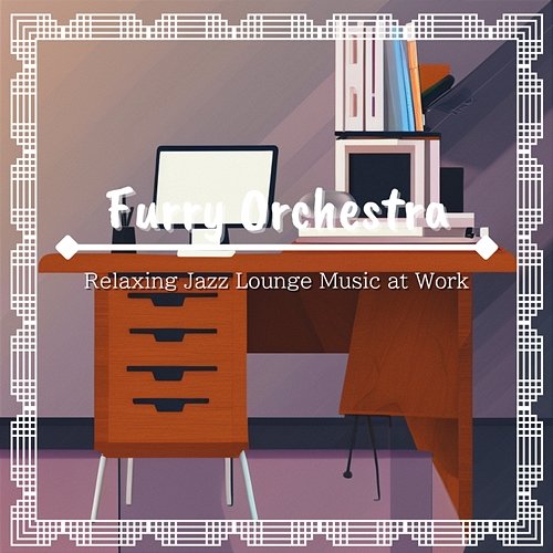 Relaxing Jazz Lounge Music at Work Furry Orchestra