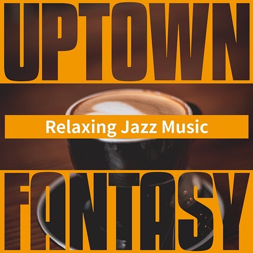Relaxing Jazz Music Uptown Fantasy