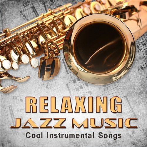 Relaxing Jazz Music: Cool Instrumental Songs, Happy Life, Party Music (Piano, Guitar, Saxophone) Good Mood Music Academy