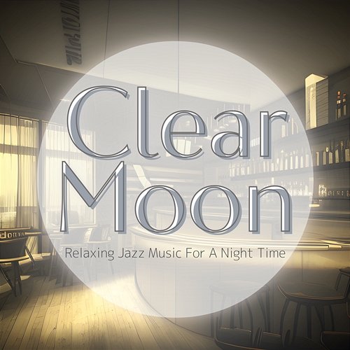 Relaxing Jazz Music for a Night Time Clear Moon