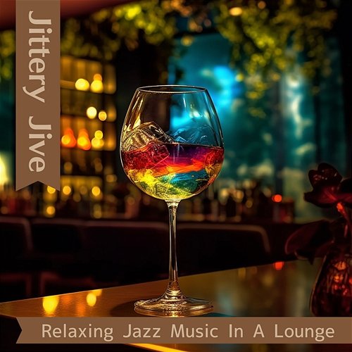 Relaxing Jazz Music in a Lounge Jittery Jive