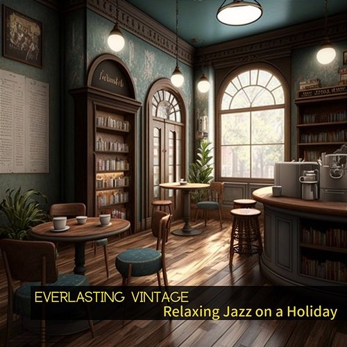 Relaxing Jazz on a Holiday Everlasting Vintage