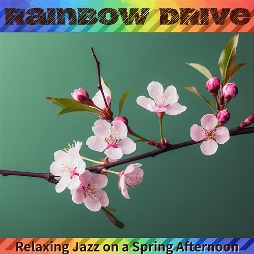 Relaxing Jazz on a Spring Afternoon Rainbow Drive