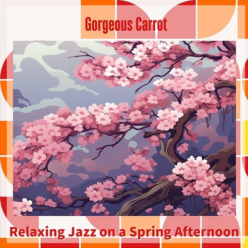 Relaxing Jazz on a Spring Afternoon Gorgeous Carrot