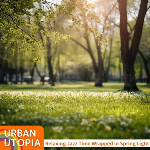 Relaxing Jazz Time Wrapped in Spring Light Urban Utopia