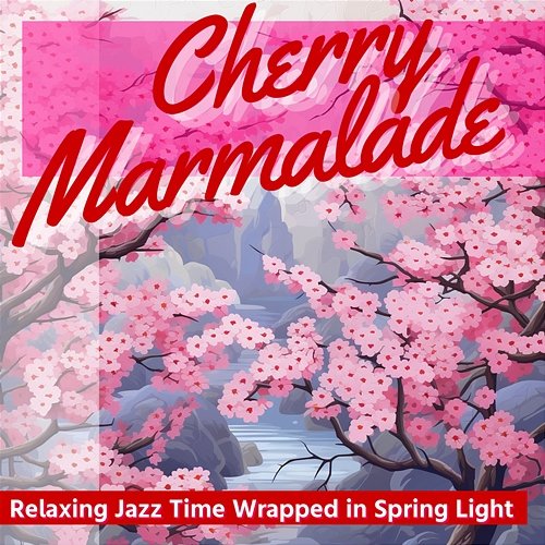 Relaxing Jazz Time Wrapped in Spring Light Cherry Marmalade