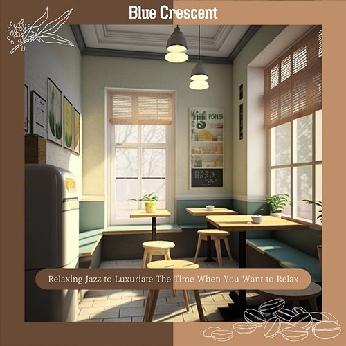 Relaxing Jazz to Luxuriate the Time When You Want to Relax Blue Crescent