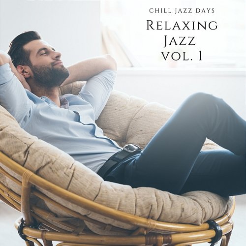 Relaxing Jazz vol. 1 Chill Jazz Days