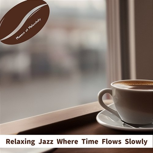 Relaxing Jazz Where Time Flows Slowly Moment of Melancholy