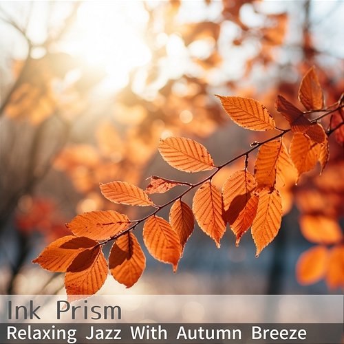 Relaxing Jazz with Autumn Breeze Ink Prism