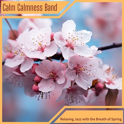 Relaxing Jazz with the Breath of Spring Calm Calmness Band
