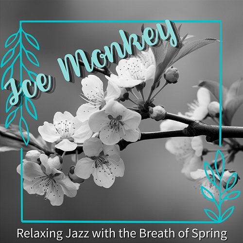 Relaxing Jazz with the Breath of Spring Ice monkey