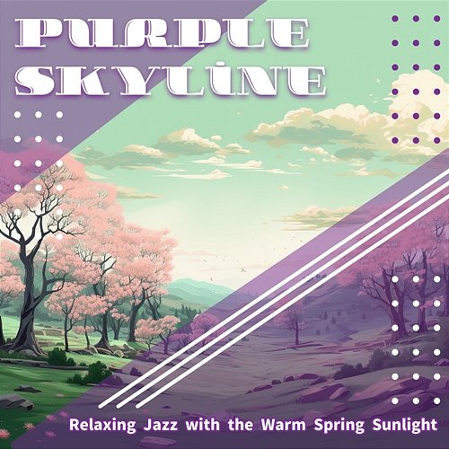 Relaxing Jazz with the Warm Spring Sunlight Purple Skyline