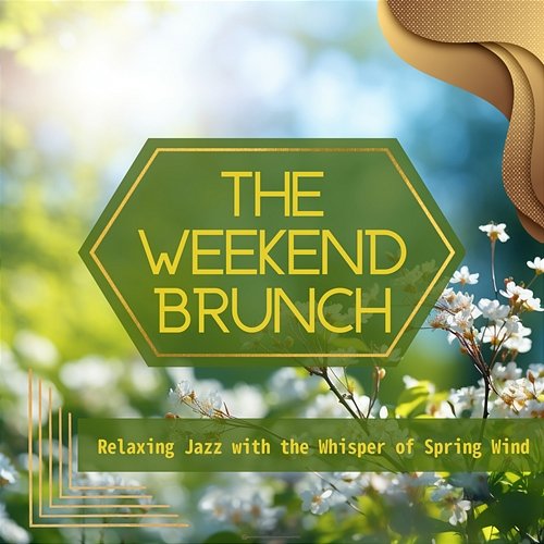 Relaxing Jazz with the Whisper of Spring Wind The Weekend Brunch