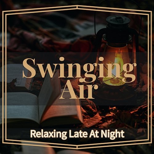 Relaxing Late at Night Swinging Air