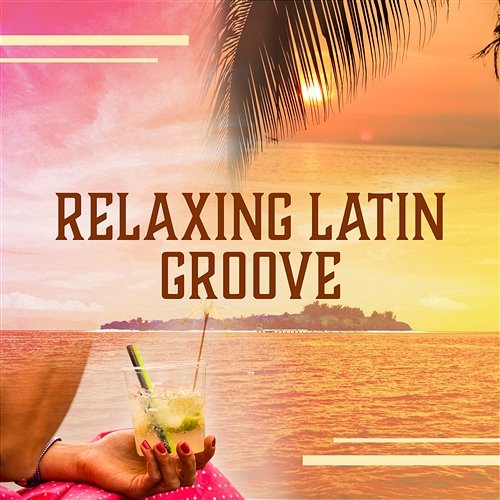 Relaxing Latin Groove: Best Party Ever, Crazy Night, Background Music, Tropical Island Disco, Dance Until Dawn Corp Latino Bar del Mar