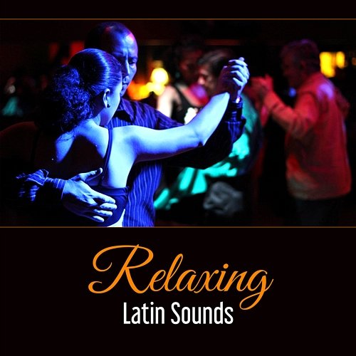 Relaxing Latin Sounds – Rhythmic Fusion, Music for Rest After Long Day, Dinner Latin Mood Latin Sound Groove