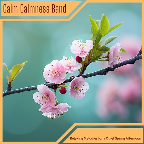 Relaxing Melodies for a Quiet Spring Afternoon Calm Calmness Band