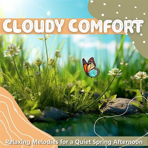 Relaxing Melodies for a Quiet Spring Afternoon Cloudy Comfort