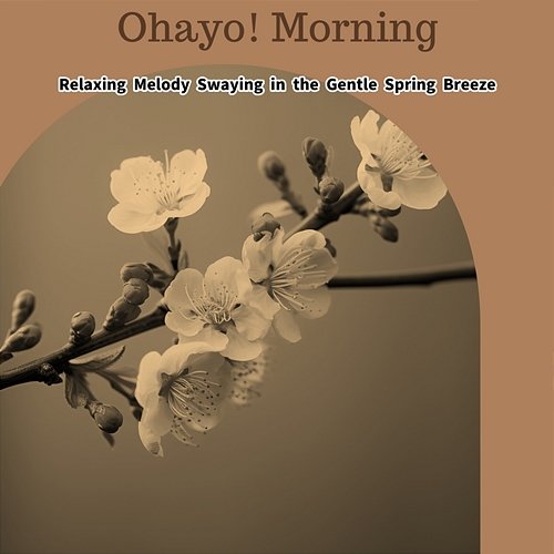 Relaxing Melody Swaying in the Gentle Spring Breeze Ohayo! Morning