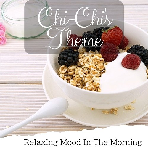 Relaxing Mood in the Morning Chi-Chi's Theme