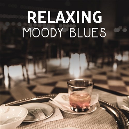 Relaxing Moody Blues – Cool Intrumental Café Music, Best for Relax and Time Spent with Friends, Dancing and Lounge Music New Café Blues City Group