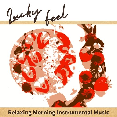 Relaxing Morning Instrumental Music Lucky Feel