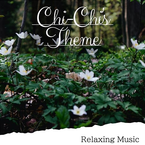 Relaxing Music Chi-Chi's Theme