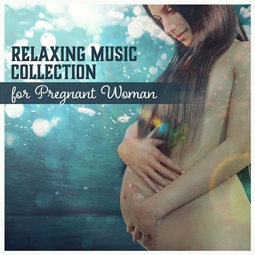 Relaxing Music Collection for Pregnant Woman – Pregnancy Meditation and Relaxation, Pregnancy Yoga Classes, Natural Music for Childbirth, Destress Mother to Be Music Academy