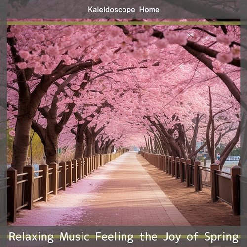 Relaxing Music Feeling the Joy of Spring Kaleidoscope Home