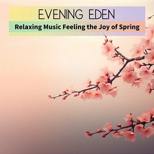 Relaxing Music Feeling the Joy of Spring Evening Eden