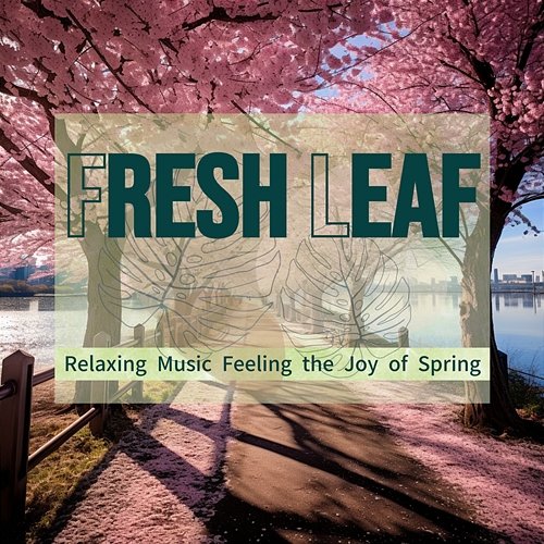 Relaxing Music Feeling the Joy of Spring Fresh Leaf
