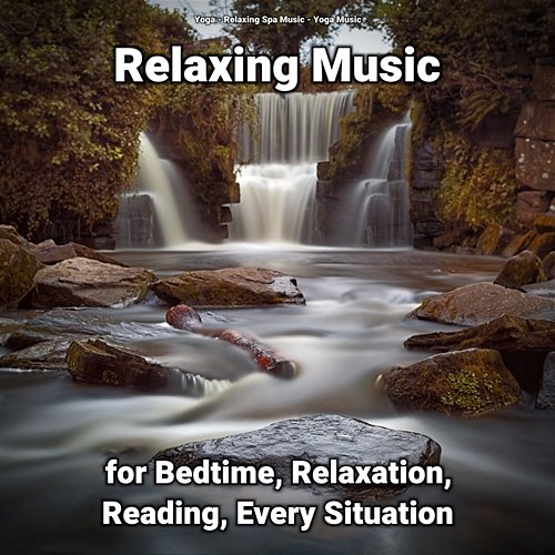 Relaxing Music for Bedtime, Relaxation, Reading, Every Situation Yoga Music, Yoga, Relaxing Spa Music