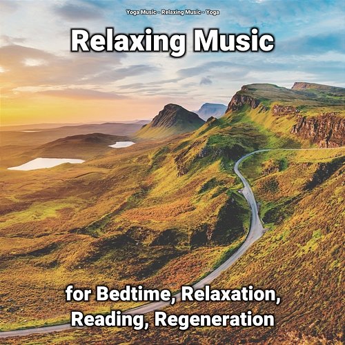 Relaxing Music for Bedtime, Relaxation, Reading, Regeneration Relaxing Music, Yoga Music, Yoga