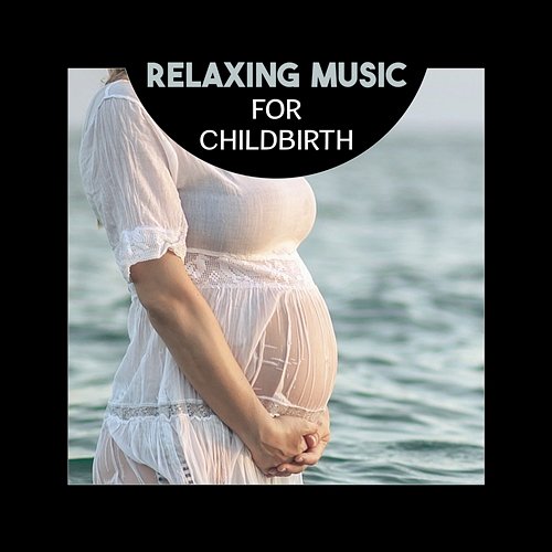 Relaxing Music for Childbirth – Easy Pregnant, Meditation for Future Mom, Labor & Delivery, Natural Stress Relief Calm Pregnancy Music Academy