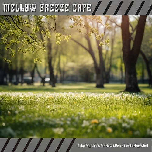 Relaxing Music for New Life on the Spring Wind Mellow Breeze Cafe