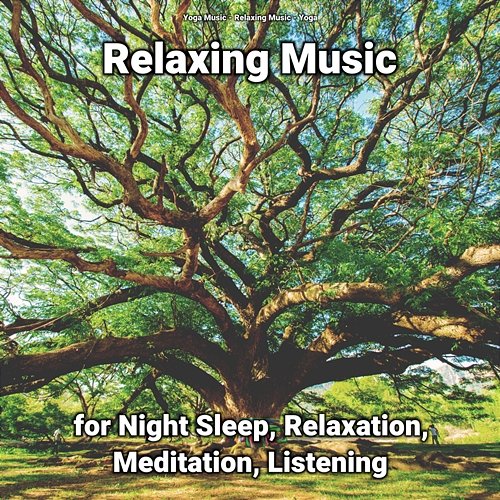 Relaxing Music for Night Sleep, Relaxation, Meditation, Listening Yoga Music, Relaxing Music, Yoga