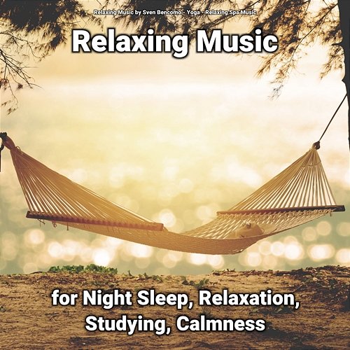 Relaxing Music for Night Sleep, Relaxation, Studying, Calmness Yoga, Relaxing Music by Sven Bencomo, Relaxing Spa Music
