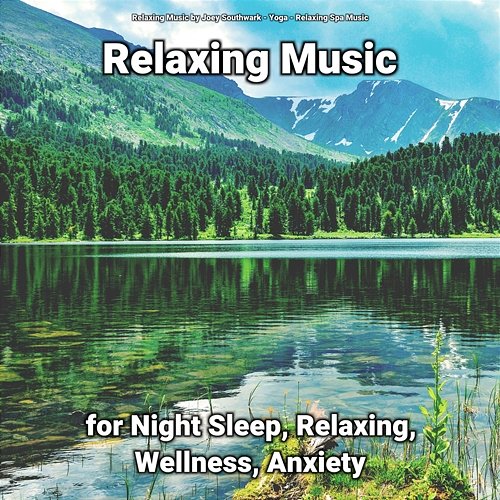 Relaxing Music for Night Sleep, Relaxing, Wellness, Anxiety Yoga, Relaxing Spa Music, Relaxing Music by Joey Southwark