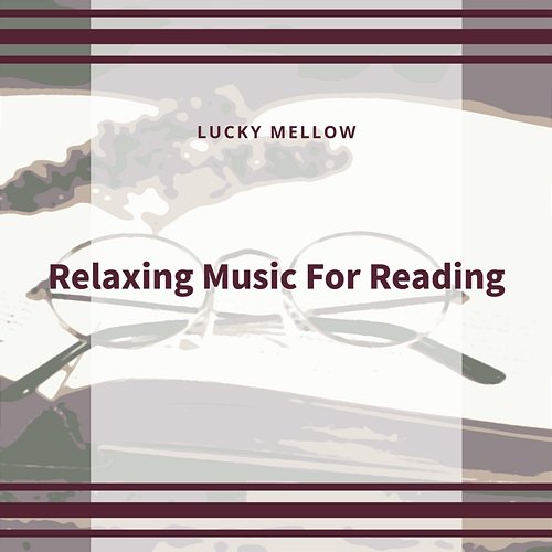 Relaxing Music for Reading Lucky Mellow